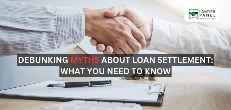 Debunking Myths About Loan Settlement: What You Need to Know
