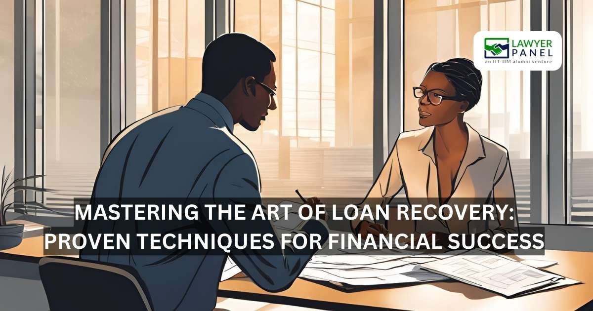 Mastering the Art of Loan Recovery: Proven Techniques for Financial Success