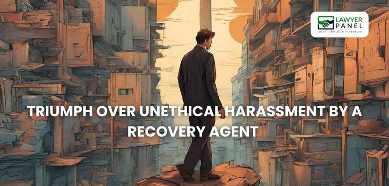 Recovery Agent Harassment Exposed: How Ashish Fought Back & Won!