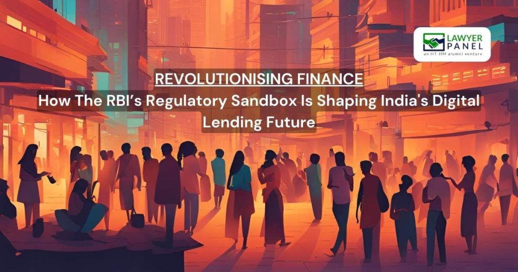 Revolutionising Finance: How The RBI’s Regulatory Sandbox Is Shaping India’s Digital Lending Future