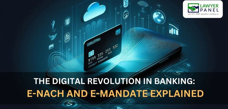 The Digital Revolution in Banking: E-NACH and E-MANDATE Explained