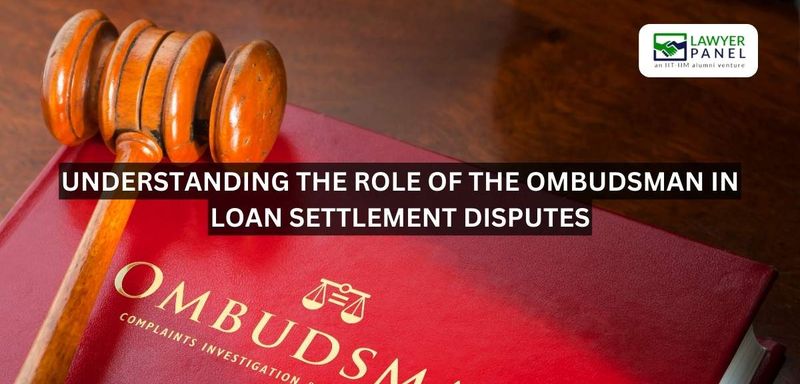 Understanding the Role of the Ombudsman in Loan Settlement Disputes